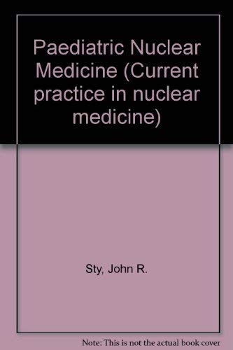 Pediatric Nuclear Medicine (Appleton Patient Education Series) (9780838578018) by Sty, John R.