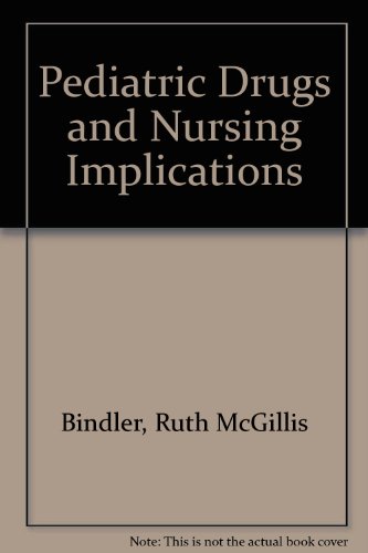 Pediatric Drugs and Nursing Implications (9780838578193) by Bindler, Ruth McGillis; Howry, Linda Berner