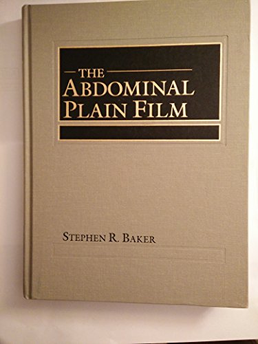 The Abdominal Plain Film (9780838578964) by Baker, Stephen R.