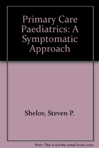 Primary Care Pediatrics: A Symptomatic Approach (9780838578971) by Shelov, Steven P.