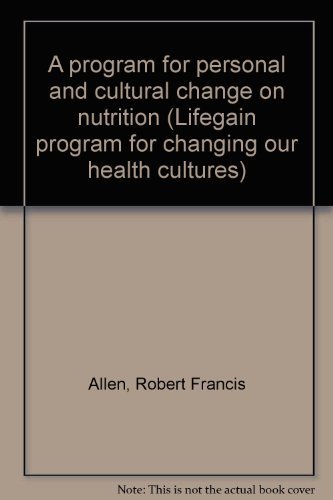 9780838579657: A program for personal and cultural change on nutrition (Lifegain program for changing our health cultures)