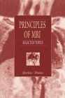 Imagen de archivo de Principles of MRI : Selected Topics a la venta por Better World Books