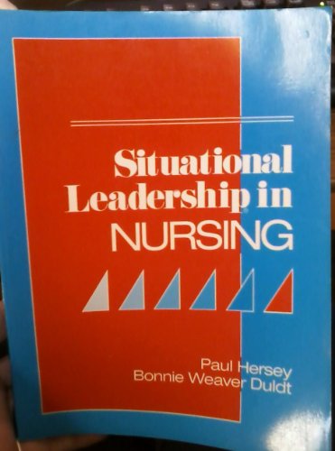 Situational Leadership in Nursing (9780838585535) by Hersey, Paul; Duldt, Bonnie Weaver