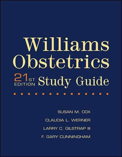 Williams Obstetrics 21/e Study Guide (9780838586754) by Cox, Susan M.; Werner, Claudia L.; Gilstrap, Larry C.; Cunningham, F. Gary