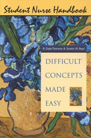 Imagen de archivo de Student Nurse Handbook: Difficult Concepts Made Easy a la venta por Wonder Book