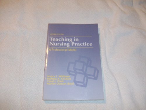 Teaching in Nursing Practice: A Professional Model (9780838588246) by Barbara A.; Gleit Carol J. Whitman, Nancy I.; Graham; Nancy I. Whitman; Barbara A. Graham