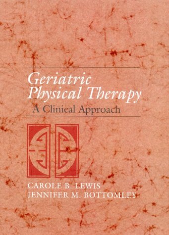 Imagen de archivo de Geriatric Physical Therapy: A Clinical Approach a la venta por SecondSale
