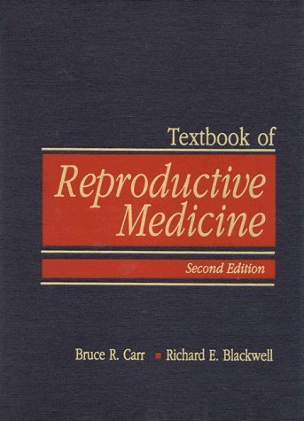 Textbook of Reproductive Medicine (9780838588932) by Carr, Bruce R.; Blackwell, Richard E.