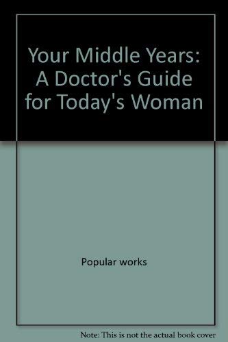 Stock image for Your Middle Years: A Doctor's Guide for Today's Woman for sale by HPB Inc.