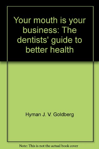 9780838599433: Your mouth is your business: The dentists' guide to better health