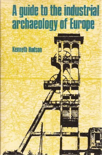 Beispielbild fr Guide to the Industrial Archaeology (Archeology) of Europe zum Verkauf von Wonder Book