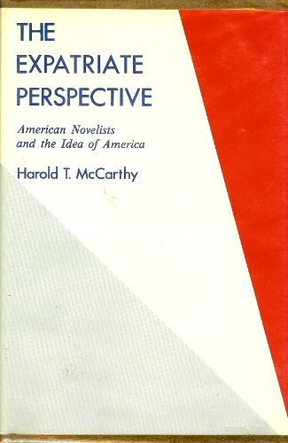 Stock image for The Expatriate Perspective: American Novelists and the Idea of America for sale by Irish Booksellers