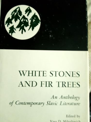 Beispielbild fr White Stones and Fir Trees: An Anthology of Contemporary Slavic Literature zum Verkauf von Smith Family Bookstore Downtown