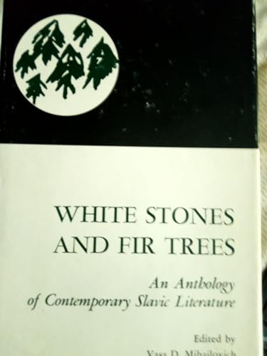 Stock image for White Stones and Fir Trees: An Anthology of Contemporary Slavic Literature for sale by Smith Family Bookstore Downtown