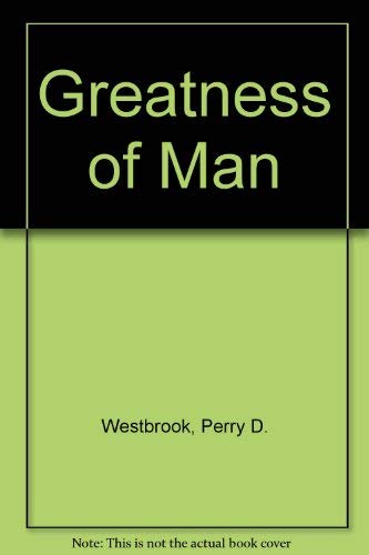 Imagen de archivo de Greatness of Man a la venta por Redux Books