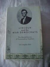 Lincoln and the War Democrats the Grand Erosion of Conservative Tradition: The Grand Erosion of C...