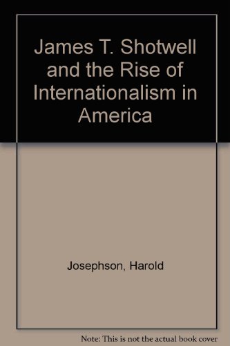 Stock image for James T. Shotwell and the Rise of Internationalism in America for sale by Better World Books