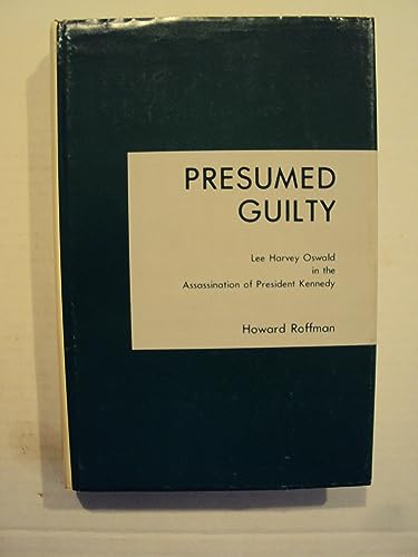 Beispielbild fr Presumed Guilty: Lee Harvey Oswald in the Assassination of President Kennedy zum Verkauf von Firefly Bookstore
