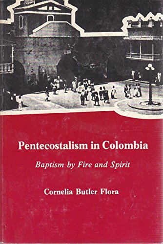 Stock image for Pentecostalism in Colombia: Baptism by Fire and Spirit for sale by Cameron Park Books