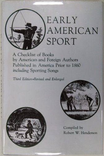 9780838616772: Early American Sport: A Checklist of Books by American and Foreign Authors Published in America Prior to 1860, Including Sporting Songs