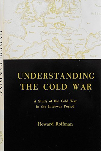 Understanding the Cold War: A Study of the Cold War in the Interwar Period (9780838617403) by Roffman, Howard