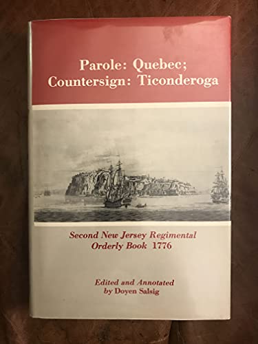 Stock image for Parole: Quebec; Countersign: Ticonderoga Second New Jersey Regimental Orderly Book 1776 for sale by AFTER WORDS OF ANN ARBOR