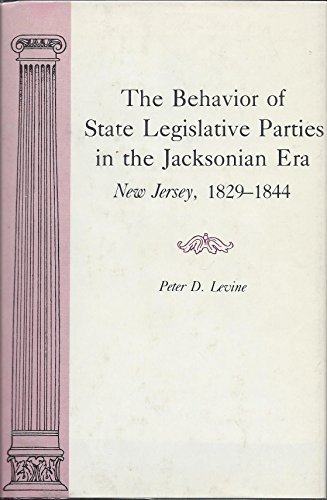 Stock image for The behavior of state legislative parties in the Jacksonian era, New Jersey, 1829-1844 for sale by Midtown Scholar Bookstore