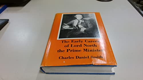 Stock image for The Early Career of Lord North the Prime Minister, 1754-1770 for sale by Better World Books