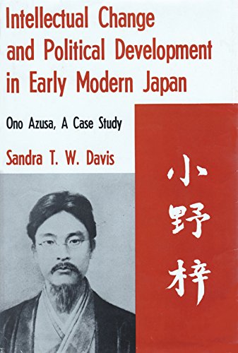Imagen de archivo de Intellectual Change and Political Development in Early Modern Japan: Ono Azusa, a Case Study a la venta por Hackenberg Booksellers ABAA
