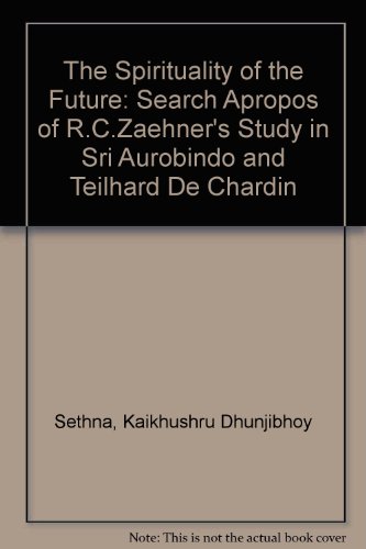 9780838620281: The Spirituality of the Future: A Search Apropos of R. C. Zaehner's Study in Sri Aurobindo and Teilhard De Chardin