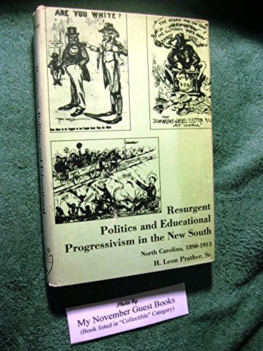 Stock image for Resurgent Politics and Educational Progressivism in the New South : North Carolina, 1890-1913 for sale by Better World Books