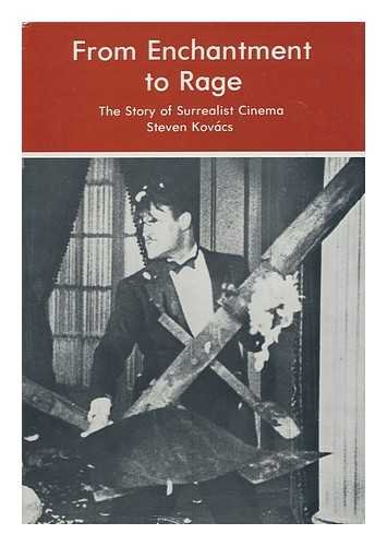 Imagen de archivo de From Enchantment to Rage : The Story of Surrealist Cinema a la venta por Theologia Books