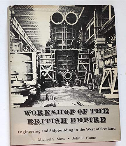 Imagen de archivo de Workshop of the British Empire: Engineering and Shipbuilding in the West of Scotland a la venta por Alplaus Books