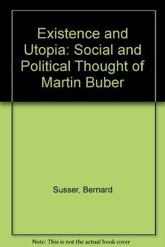 Beispielbild fr Existence and Utopia: The Social and Political Thought of Martin Buber. zum Verkauf von Henry Hollander, Bookseller