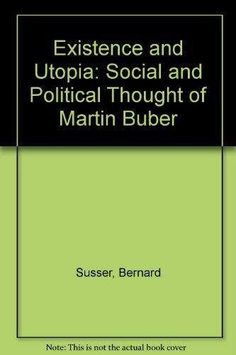 Imagen de archivo de Existence and Utopia: The Social and Political Thought of Martin Buber. a la venta por Henry Hollander, Bookseller