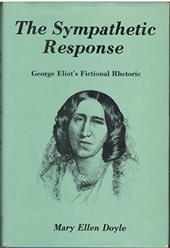 Beispielbild fr The Sympathetic Response : George Eliot's Fictional Rhetoric zum Verkauf von Better World Books