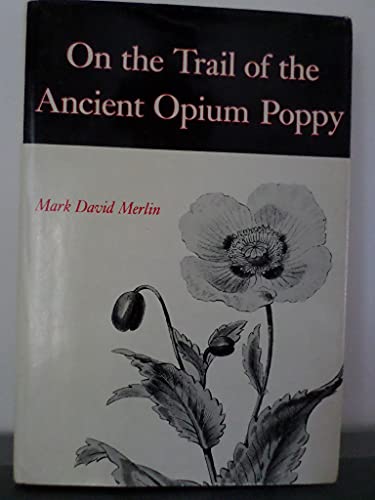 Stock image for On the Trail of the Ancient Opium Poppy for sale by Campbell Bookstore