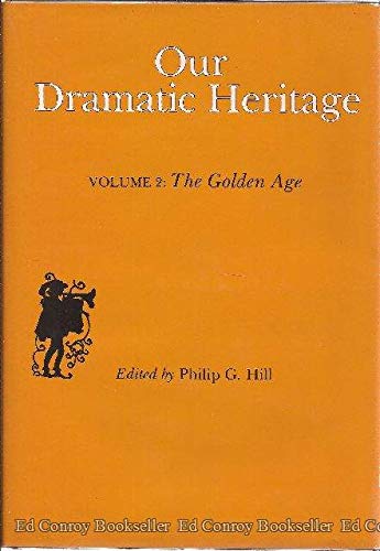 Beispielbild fr Our Dramatic Heritage: Volume 2: The Golden Age zum Verkauf von Lowry's Books