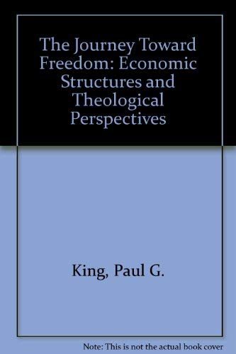 Imagen de archivo de The Journey Toward Freedom Economic Structures and Theological Perspectives a la venta por Frenchboro Books