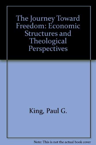Stock image for The Journey Toward Freedom Economic Structures and Theological Perspectives for sale by Frenchboro Books