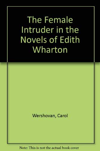 Stock image for The Female Intruder in the Novels of Edith Wharton for sale by Better World Books