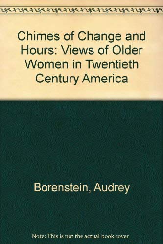 Imagen de archivo de Chimes of Change and Hours: Views of Older Women in Twentieth-Century America a la venta por General Eclectic Books