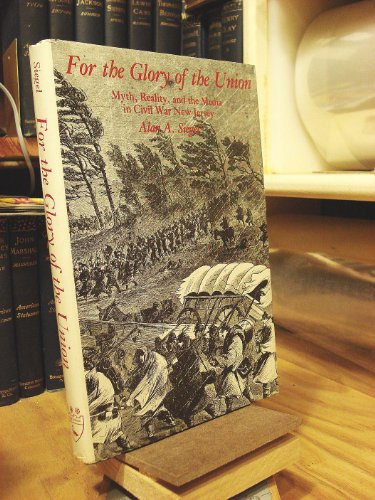 9780838631720: For the Glory of the Union: Myth, Reality and the Media in Civil War New Jersey