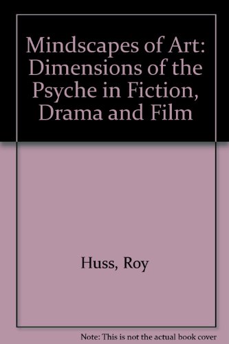 The Mindscapes of Art: Dimensions of the Psyche in Fiction, Drama, and Film