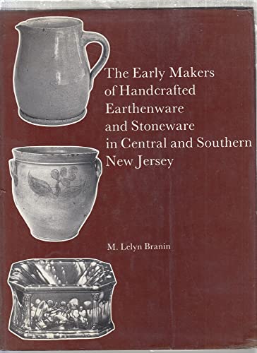 Stock image for The Early Makers of Handcrafted Earthenware and Stoneware in Central and Southern New Jersey for sale by Hafa Adai Books