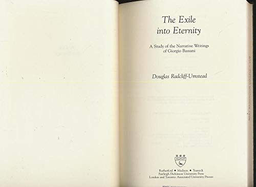 Imagen de archivo de The Exile into Eternity : A Study of the Narrative Writings of Giorgio Bassani a la venta por Better World Books: West