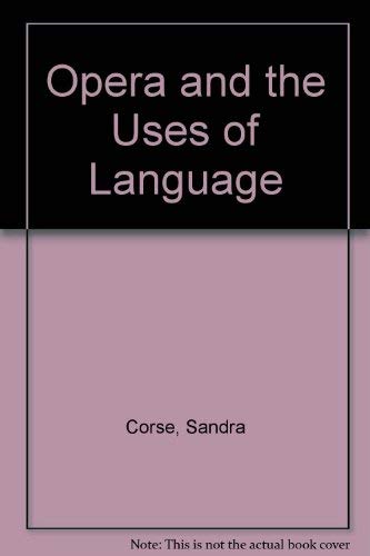 Stock image for Opera and the Uses of Language: Mozart, Verdi, and Britten for sale by Dewey Books PTMD