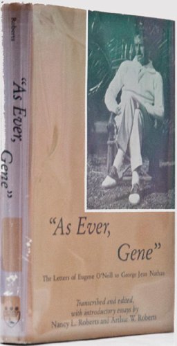 Stock image for As Ever, Gene : The Letters of Eugene O'Neill to George Jean Nathan for sale by Better World Books