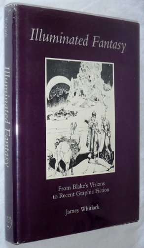 9780838633052: Illuminated Fantasy: From Blake's Visions to Recent Graphic Fiction