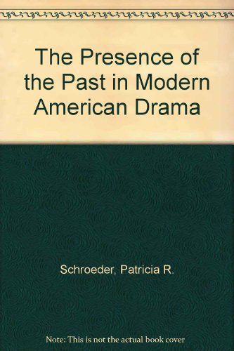 Stock image for The Presence of the Past in Modern American Drama for sale by Better World Books